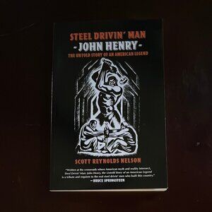 Steel Drivin' Man: John Henry, the Untold Story of an American Legend - Nelson